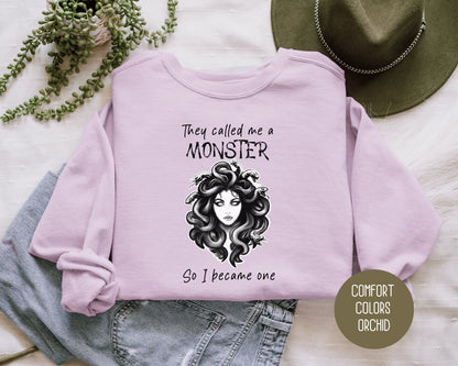 They Called Me a Monster So I Became One Medusa Comfort Colors Sweatshirt Sweatshirt  CreativeSpecialTs