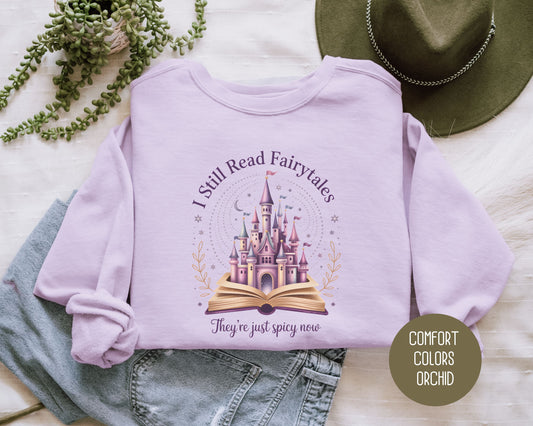 I Still Read Fairy Tales They're Just Spicy Now Comfort Colors Sweatshirt