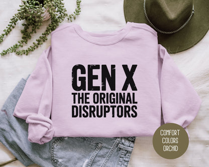 Gen X The Original Disruptors Comfort Colors Sweatshirt Sweatshirt  CreativeSpecialTs