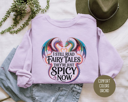 I Still Read Fairy Tales They're Just Spicy Now Comfort Colors Sweatshirt