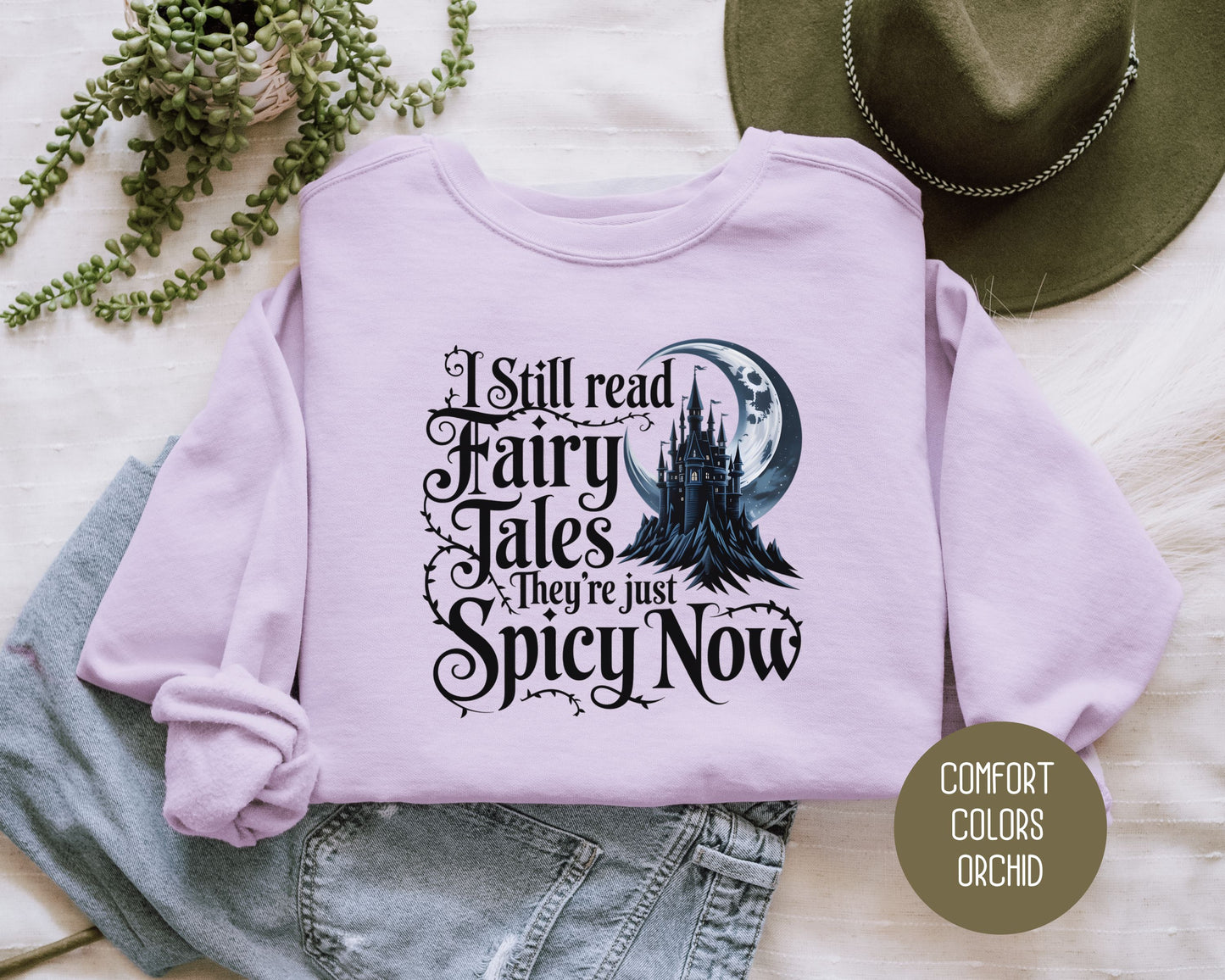 I Still Read Fairy Tales They're Just Spicy Now Comfort Colors Sweatshirt