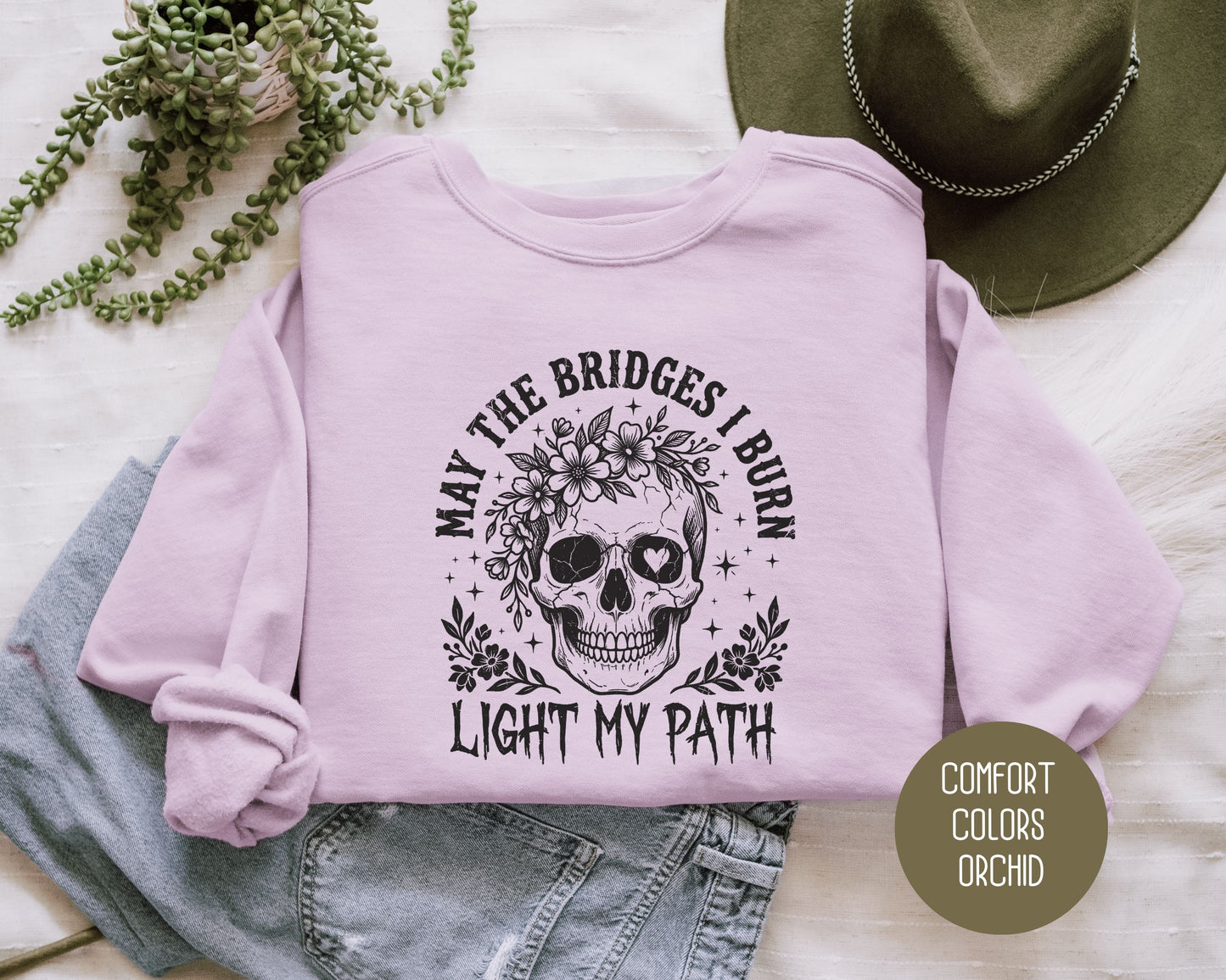 May the Bridges I Burn Light My Path Comfort Colors Sweatshirt Sweatshirt  CreativeSpecialTs
