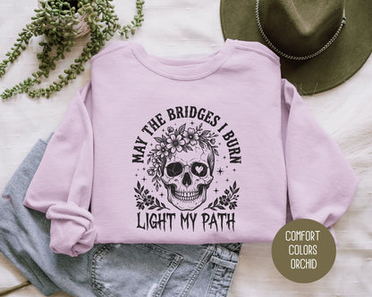 May the Bridges I Burn Light My Path Comfort Colors Sweatshirt Sweatshirt  CreativeSpecialTs