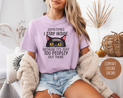 Sometimes I Stay Inside Because It's Just Too Peopley Out There Comfort Colors Shirt