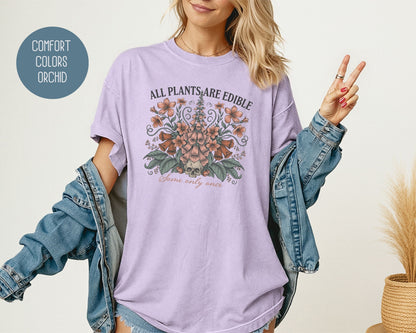 All Plants are Edible Some Only Once Comfort Colors Shirt T-Shirt  CreativeSpecialTs