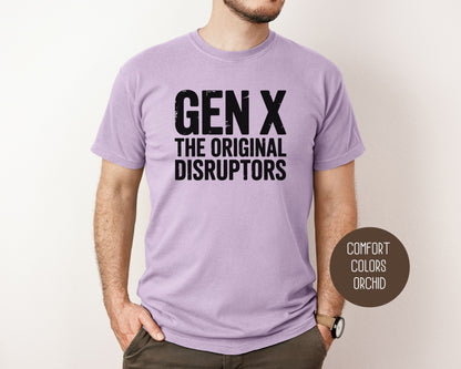 Gen X The Original Disruptors Comfort Colors Shirt T-Shirt  CreativeSpecialTs
