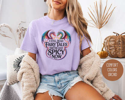 I Still Read Fairy Tales They're Just Spicy Now Comfort Colors Shirt