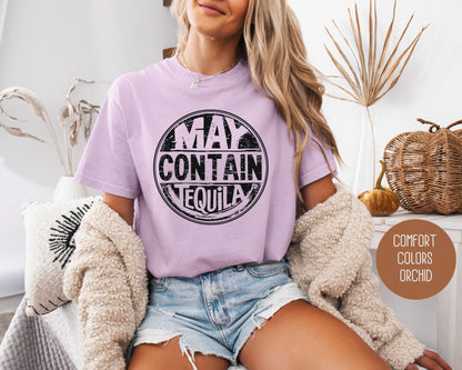 May Contain Tequila Comfort Colors Shirt T-Shirt CreativeSpecialTs