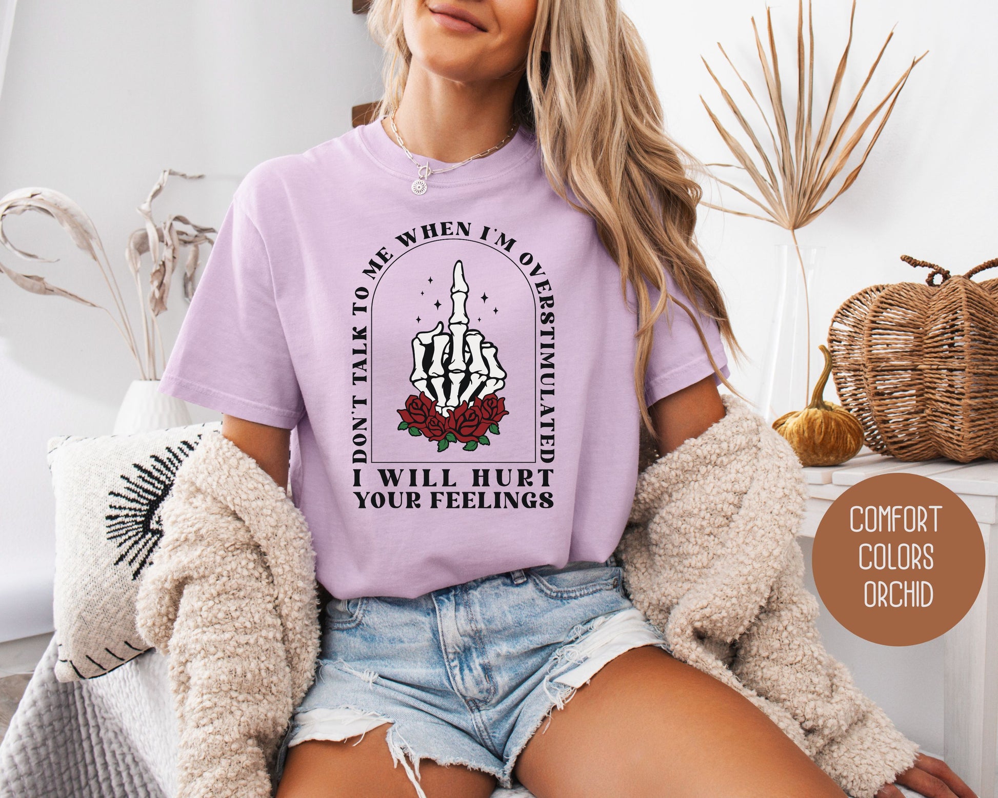 Don't Talk To Me When I'm Overstimulated Comfort Colors Shirt, Funny Adult Sarcastic Tee, Sassy Introvert I Will Hurt Your Feelings Skeleton T-Shirt  CreativeSpecialTs