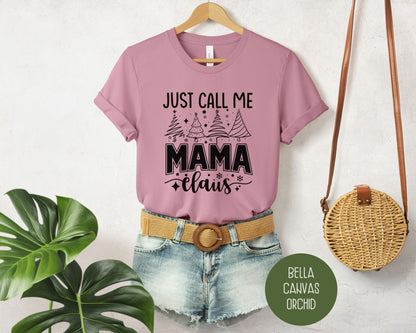 Just Call Me Mama Claus Christmas Shirt