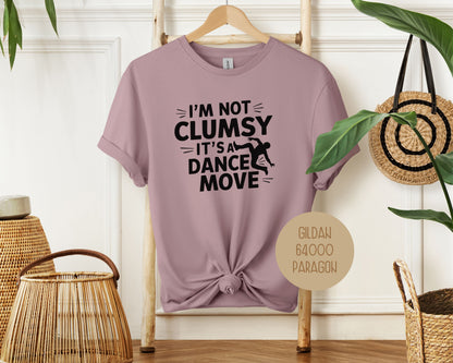 I'm Not Clumsy It's a Dance Move Shirt