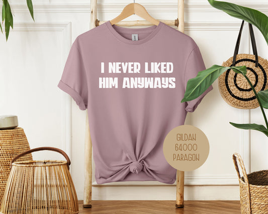 I Never Liked Him Anyways Divorce Party Shirt