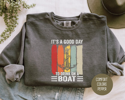 It's a Good Day to Drink on a Boat Comfort Colors Sweatshirt Sweatshirt Printify