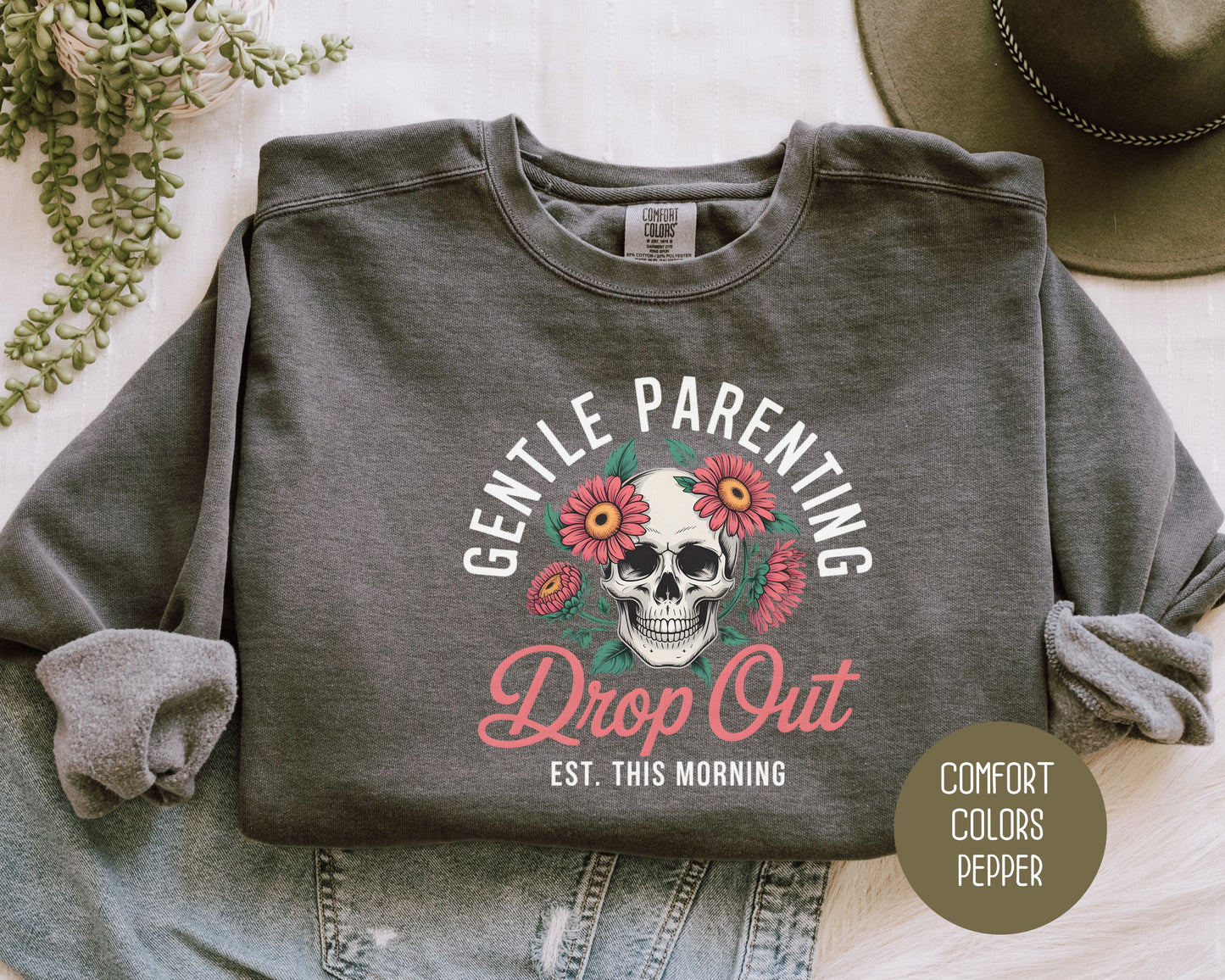 Gentle Parenting Drop Out Est. This Morning Comfort Colors Sweatshirt Sweatshirt  CreativeSpecialTs