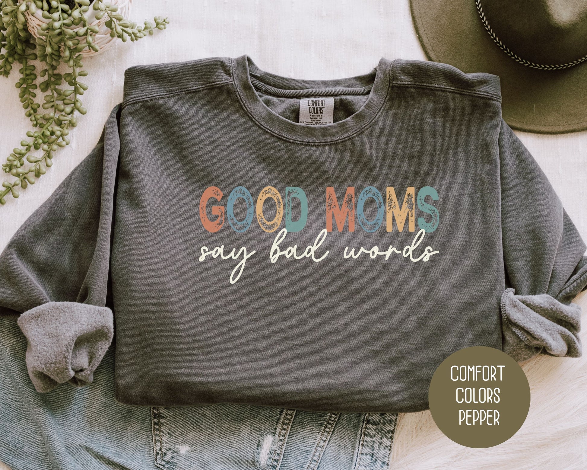 Good Moms Say Bad Words Comfort Colors Sweatshirt - CreativeSpecialTs