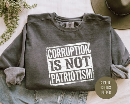 Corruption is Not Patriotism Comfort Colors Sweatshirt
