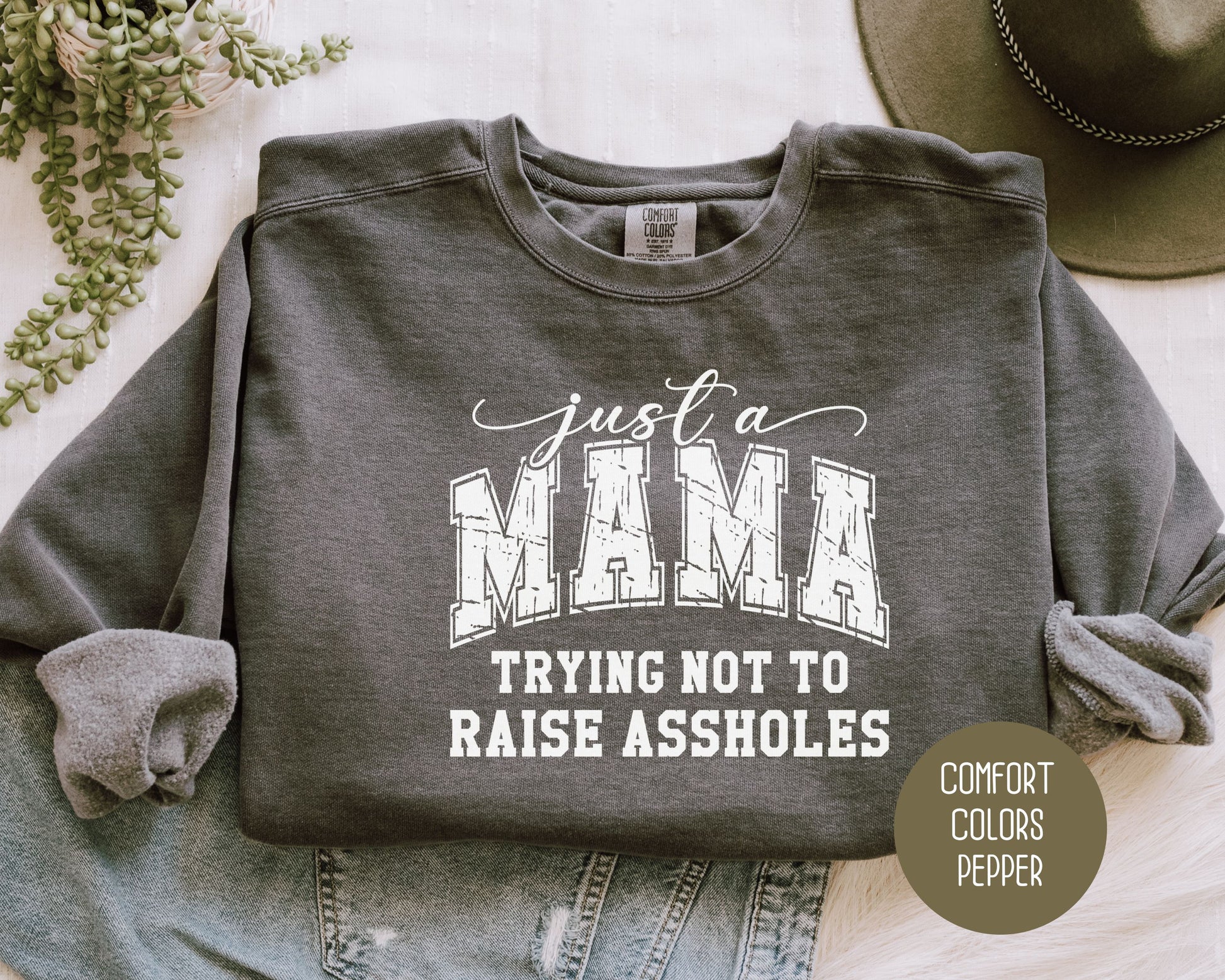 Just a Mama Trying Not To Raise Assholes Comfort Colors Sweatshirt Sweatshirt  CreativeSpecialTs