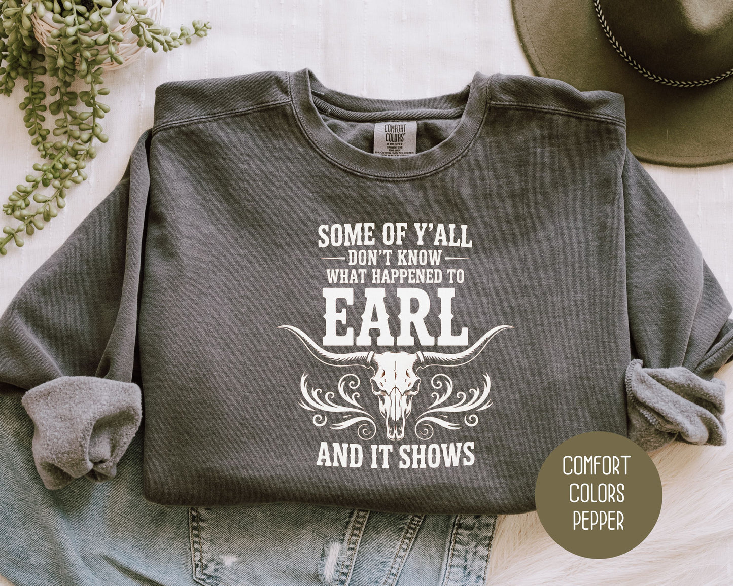 Some Of Y'All Don't Know What Happened To Earl And It Shows Comfort Colors Sweatshirt Sweatshirt  CreativeSpecialTs