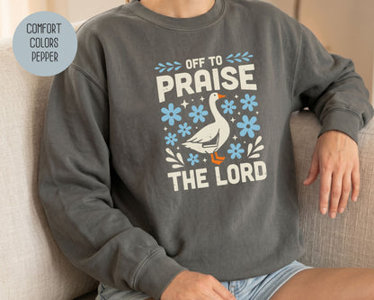 Off To Praise the Lord Comfort Colors Sweatshirt Sweatshirt  CreativeSpecialTs