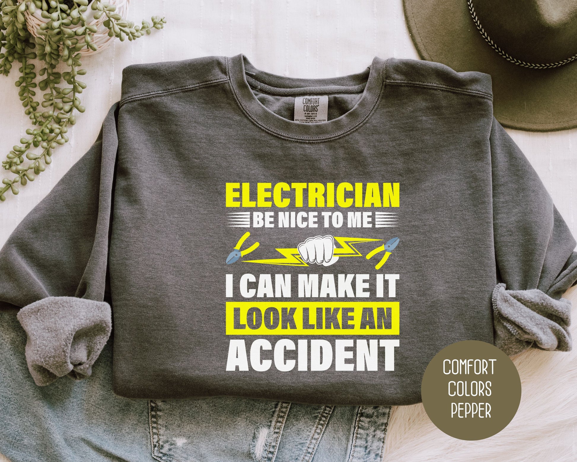 Electrician Be Nice To Me I Can Make It Look Like an Accident Comfort Colors Sweatshirt Sweatshirt  CreativeSpecialTs