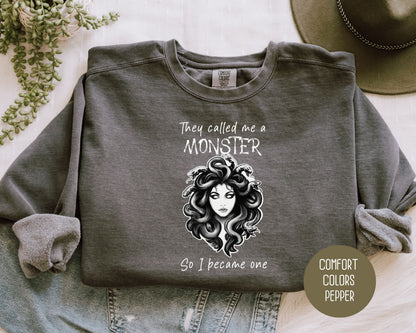 They Called Me a Monster So I Became One Medusa Comfort Colors Sweatshirt Sweatshirt  CreativeSpecialTs