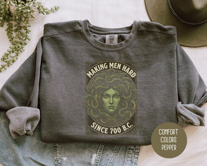Making Men Hard Since 700 BC Medusa Comfort Colors Sweatshirt Sweatshirt  CreativeSpecialTs