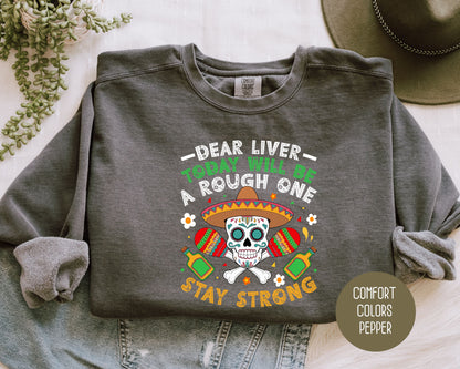 Dear Liver Today Will Be a Rough One Stay Strong Comfort Colors Sweatshirt Sweatshirt CreativeSpecialTs