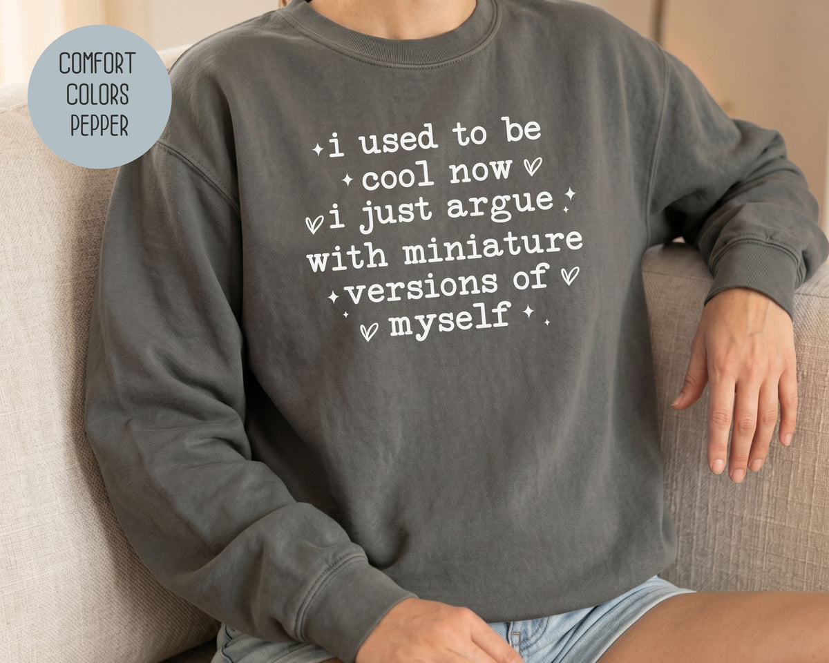 I Used To Be Cool Comfort Colors Sweatshirt Sweatshirt  CreativeSpecialTs