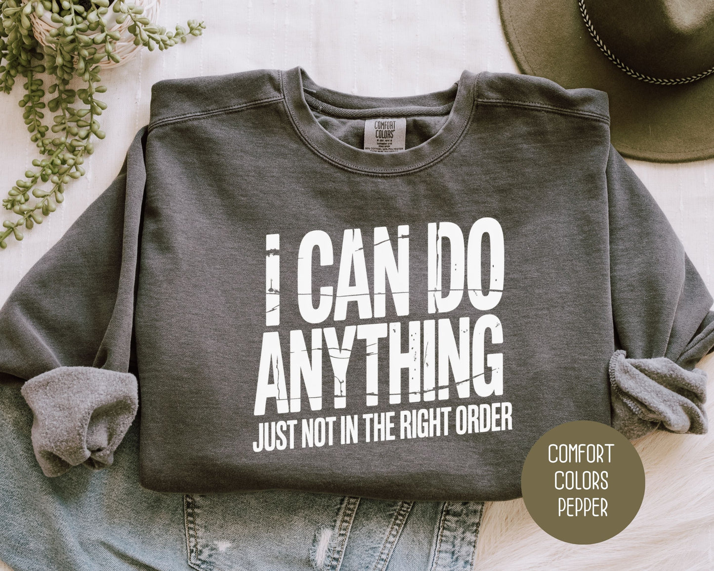 I Can Do Anything Comfort Colors Sweatshirt Sweatshirt  CreativeSpecialTs
