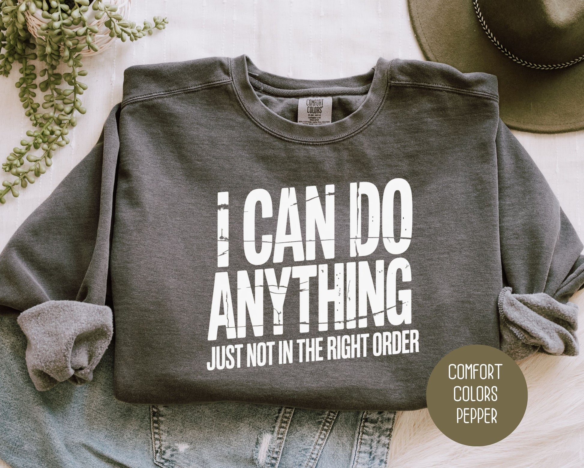 I Can Do Anything Comfort Colors Sweatshirt Sweatshirt  CreativeSpecialTs