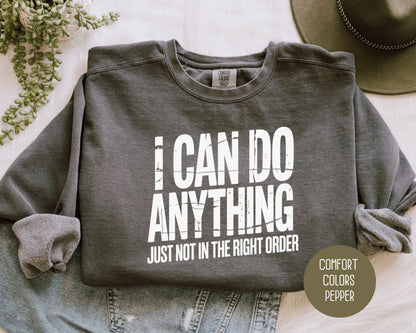 I Can Do Anything Comfort Colors Sweatshirt Sweatshirt  CreativeSpecialTs