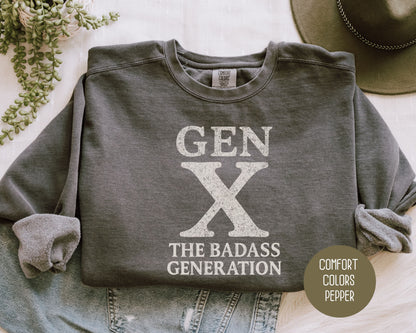 Gen X The Badass Generation Comfort Colors Sweatshirt Sweatshirt CreativeSpecialTs