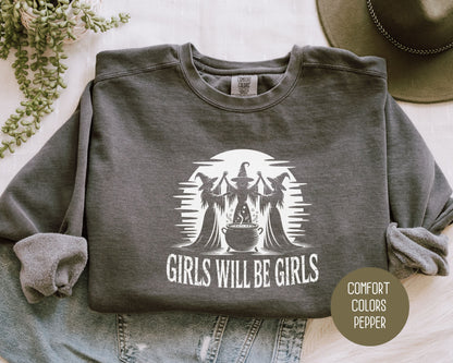 Girls Will Be Girls Comfort Colors Sweatshirt