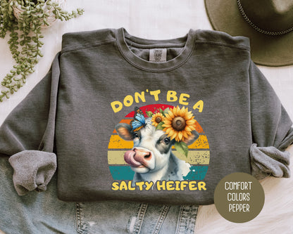 Don't Be a Salty Heifer Comfort Colors Sweatshirt