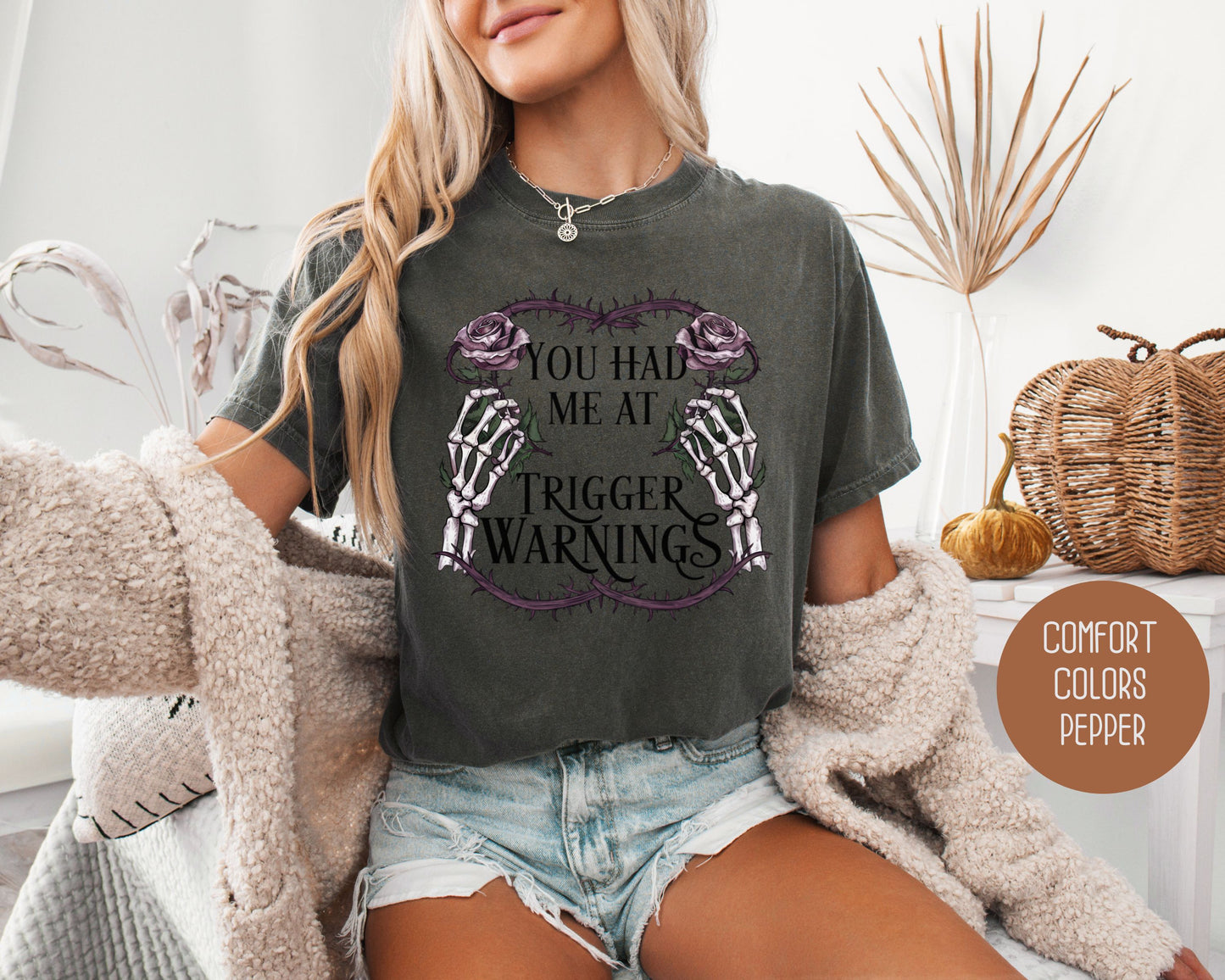 You Had Me at Trigger Warnings Comfort Colors Shirt