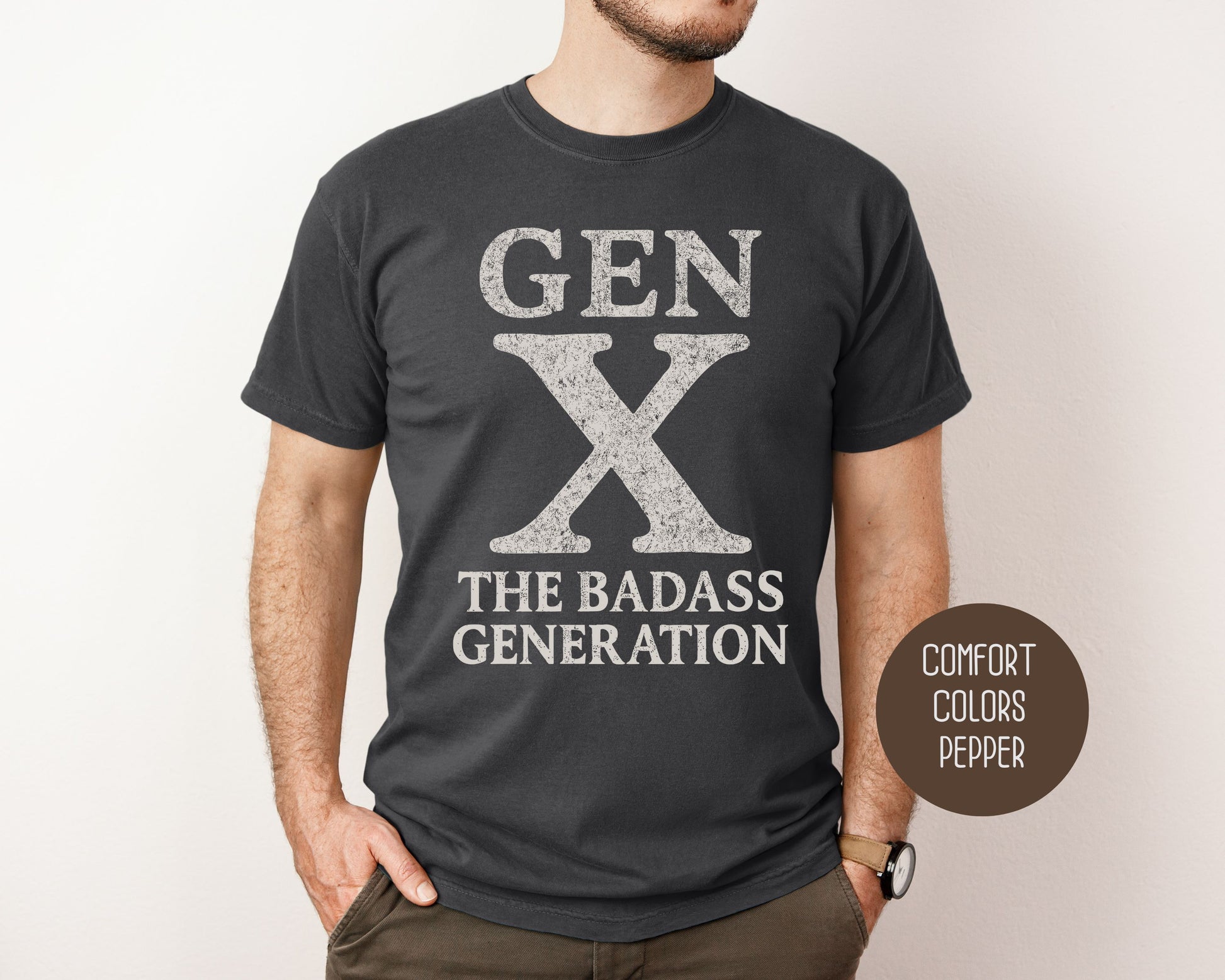 Gen X The Badass Generation Comfort Colors Shirt T-Shirt CreativeSpecialTs