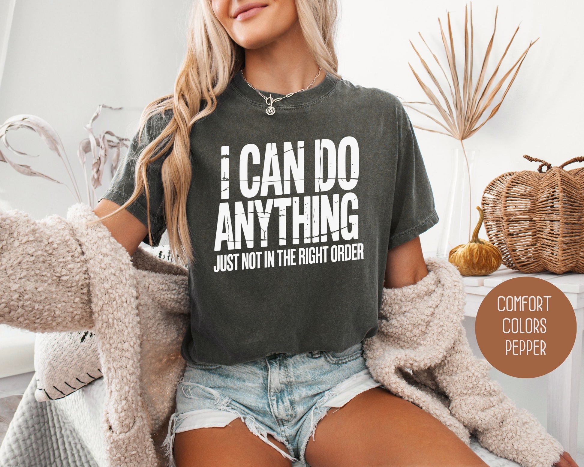 I Can Do Anything Comfort Colors Shirt T-Shirt  CreativeSpecialTs