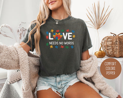 Love Needs No Words Autism Awareness Comfort Colors Shirt
