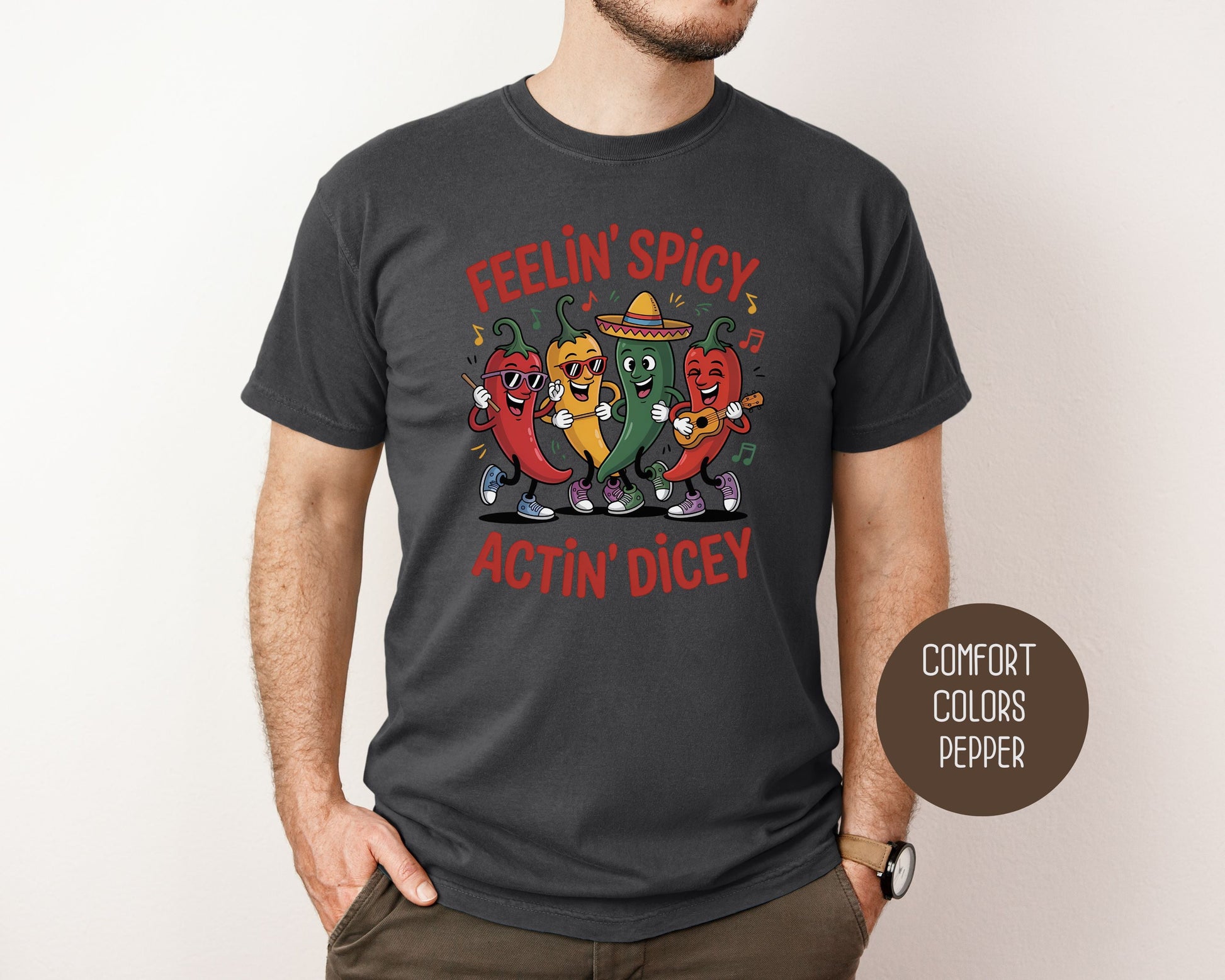 Feeling Spicy Acting Dicey Comfort Colors Shirt T-Shirt CreativeSpecialTs