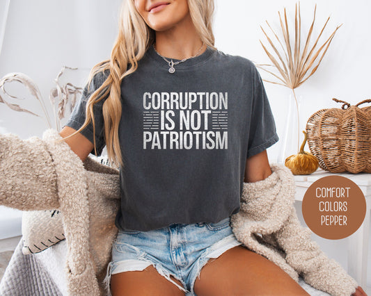 Corruption is Not Patriotism Comfort Colors Shirt