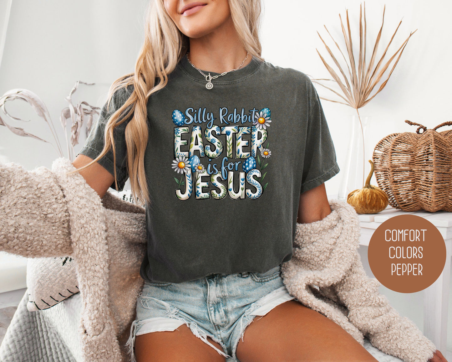Silly Rabbit Easter is for Jesus Comfort Colors Shirt T-Shirt  CreativeSpecialTs