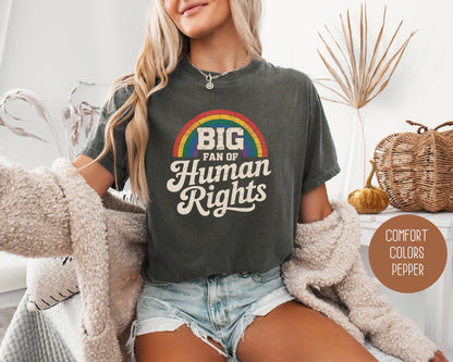 Big Fan of Human Rights Comfort Colors Shirt
