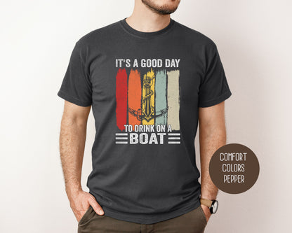 It's a Good Day to Drink on a Boat Comfort Colors Shirt T-Shirt Printify
