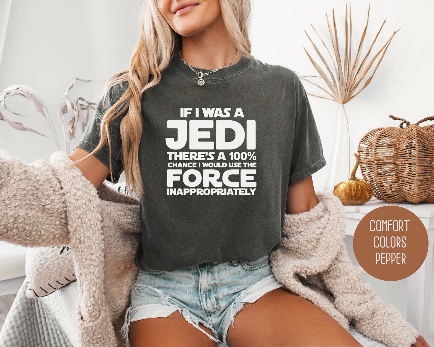 If I Was a Jedi I Would Use the Force Inappropriately Comfort Colors Shirt