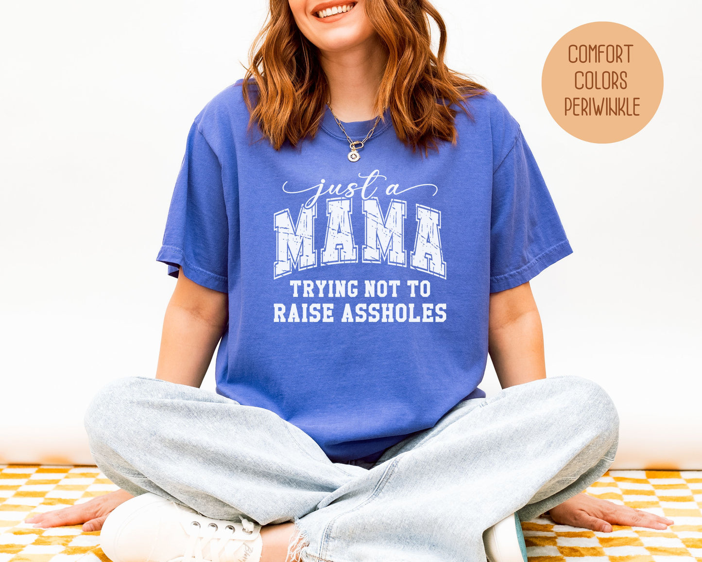 Just a Mama Trying Not To Raise Assholes Comfort Colors Shirt T-Shirt  CreativeSpecialTs