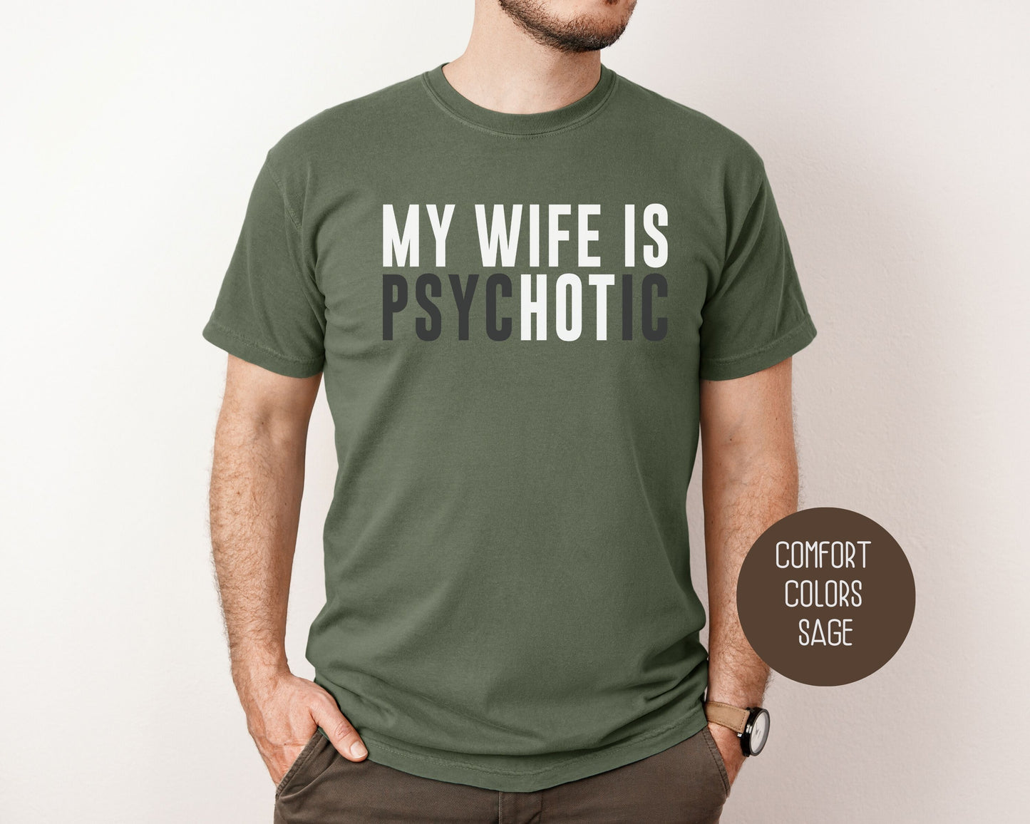 My Wife is Psychotic Comfort Colors Shirt T-Shirt  CreativeSpecialTs