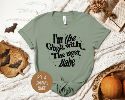 I'm The Ghost with the Most Babe Shirt