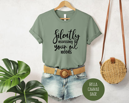 Silently Assessing Your Oil Needs Shirt