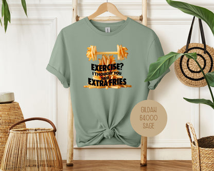 Exercise? I Thought You Said Extra Fries Shirt