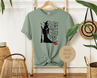 I'll Get You My Pretty and Your Little Dog Too Shirt T-Shirt  CreativeSpecialTs